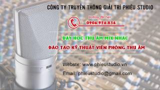 Dạy Học Thu Âm Mix Nhạc  Đào Tạo KTV Phòng Thu Chuyên Nghiệp [upl. by Myke]