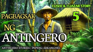 PAGBAGSAK NG ANTINGERO Antingero Story ELISEO amp ELIAZAR STORY 5 [upl. by Ofori756]