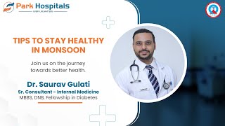 Tips to Stay Healthy in Monsoon  Dr Saurav Gulati  Park Hospital Faridabad [upl. by Moffat634]