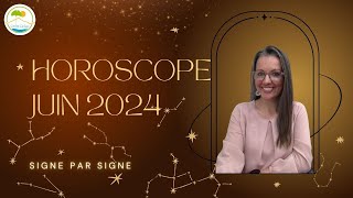 VOTRE HOROSCOPE DU MOIS  JUIN 2024  SIGNE PAR SIGNE [upl. by Ynnam]