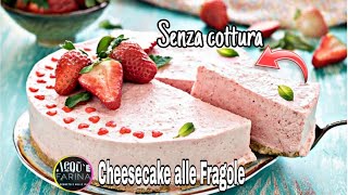 CHEESECAKE ALLE FRAGOLE SENZA COTTURARICETTA SEMPLICE [upl. by Nilrev424]