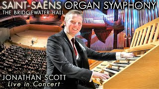 SAINTSAËNS  ORGAN SYMPHONY  JONATHAN SCOTT LIVE AT THE BRIDGEWATER HALL [upl. by Larsen]