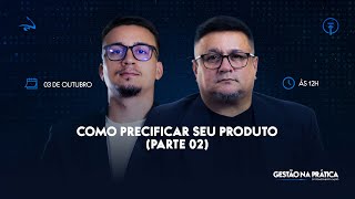 Gestão na Prática  Como precificar seu produto parte 02 062 [upl. by Eeb]