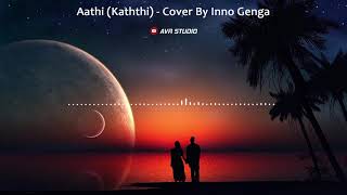 Aathi Kaththi  Cover By Inno Genga [upl. by Baker]