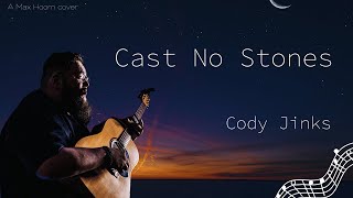 🎶 Cast No Stones  Cody Jinks  Max Hoorn 🎶 [upl. by Ishmael]