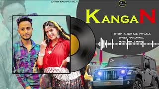 Kangna Official Video  ANKUR BAGHPAT AALA  New Haryanvi Songs Haryanavi 2024 [upl. by Elliot]