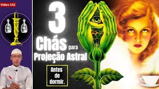 3 Chás para PROJEÇÃO ASTRAL antes de dormir 542 [upl. by Yelmene]