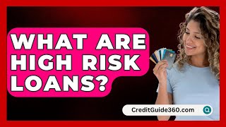 What Are High Risk Loans  CreditGuide360com [upl. by Mountford]