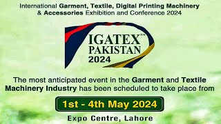 Detail Review Of IGATEX Pakistan 2024  The Biggest Garments amp Textile Machinery Industry Exhibition [upl. by Enelie331]