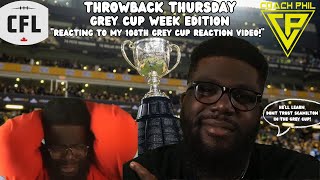 THROWBACK THURSDAY cfl GREY CUP WEEK EDITION REACTING TO MY 108TH GREY CUP REACTION VIDEO [upl. by Ynaittirb]