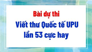 Bài dự thi viết thư Quốc tế UPU lần 53 năm 2024 [upl. by Eniala540]