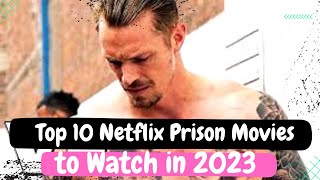 Top 10 Netflix Prison Movies to Watch in 2023 [upl. by Earised]