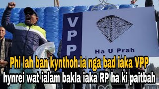 phi lah ban beiñ kynthoh ia nga bad iaka vpp tangba wat ialam bakla iaka RP [upl. by Nyahs]