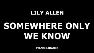 Lily Allen  Somewhere Only We Know  Piano Karaoke 4K [upl. by Poucher]