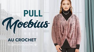 Comment faire UN PULL MOEBIUS TOUTES TAILLES AU CROCHET TUTO mamiecrochet [upl. by Adnohs]