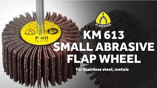 Abrasive Flap Wheel  KM 613 Klingspor [upl. by Fidelio]