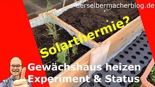 Gewächshausheizung mit Solarthermie selber bauen  Teil 1 Experiment Planung [upl. by Niklaus]