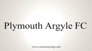 How to Pronounce Plymouth Argyle FC [upl. by Sirad432]