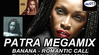 PATRA MEGAMIX  BANANA  ROMANTIC CALL  THINKS  SCENT OF ATTRACTION [upl. by Payne]