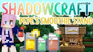 Pepes Smoothie Stand  Shadowcraft 20  Ep15 [upl. by Ihcego]