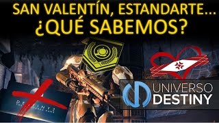 SAN VALENTÍN ESTANDARTE DESTINY 2 INFORMATIVO  ¡LA QUE SE NOS VIENE ENCIMA [upl. by Eidak]