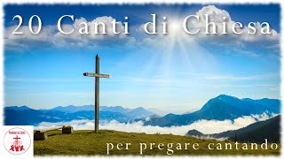 20 Canti di chiesa per pregare cantando CantiReligiosi di Preghiera in Canto [upl. by Ayram]