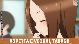 quotAspetta e vedrai Takagiquot  KARAKAI JOZU NO TAKAGISAN [upl. by Oleusnoc]