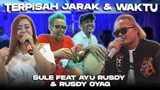 TERPISAH JARAK DAN WAKTU  SULE FEAT AYU RUSDY amp RUSDY OYAG channelrusdyoyag [upl. by Jordana]