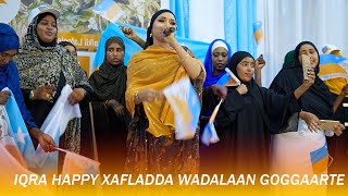 IQRA HAPPY HEESTA KAALAY DAAWO XAFLADII WADALAAN GORGAARTE [upl. by Mahalia580]