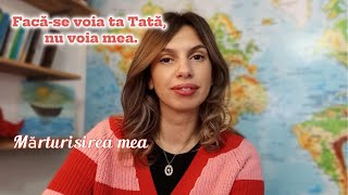 Voia Ta Tată Ceresc nu voia mea  Mărturisirea mea  Paula ambasadoarea lui Hristos  PAH [upl. by Shuma]