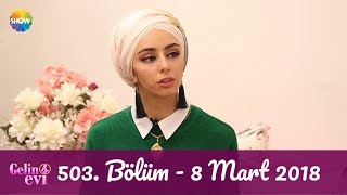 Gelin Evi 503 Bölüm  8 Mart 2018 [upl. by Anotal]