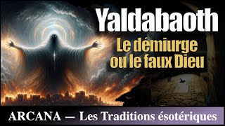 Yaldabaoth  démiurge ou faux dieu   Les Traditions gnostiques [upl. by Atekahs206]