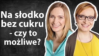 Na słodko bez cukru  czy to możliwe Program Akcja edukacja z dietetyczkami na żywo [upl. by Leuneb367]