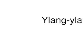 How to pronounce Ylangylang [upl. by Maurene]