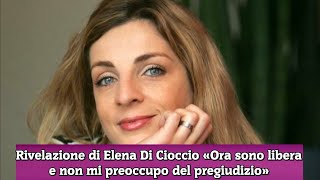 Rivelazione di Elena Di Cioccio «Ora sono libera e non mi preoccupo del pregiudizio» [upl. by Droffilc599]