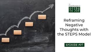 98 Reframing Negative Thoughts with the STEPS Model [upl. by Mcclenon]