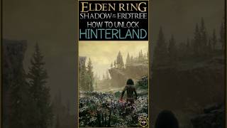 How to unlock Hinterland in Elden Ring Shadow of the Erdtree [upl. by Nidorf785]