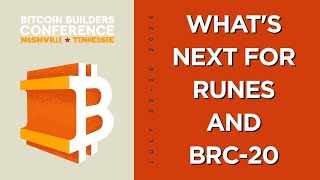 Whats Next for Runes and BRC20 Bitcoin Builders Conference  Nashville 2024 [upl. by Flower395]