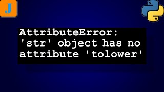 AttributeError str object has no attribute tolower [upl. by Ihn196]