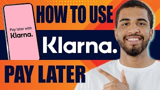 How to Use Klarna Pay Later 2024 [upl. by Callahan]