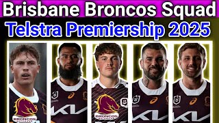 Telstra Premiership 2025  Brisbane Broncos Squad New UPDATE NRL [upl. by Silloh754]