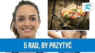 Masz niedowagę Oto 5 rad które pozwolą ci przytyć RUSZ SIĘ [upl. by Florella]