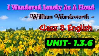 Class 8 English Unit 136 I Wandered Lonely As A Cloud by William Wordsworth Bangla Meaning [upl. by Akanke161]