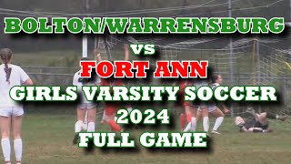 BoltonWarrensburg vs Fort Ann Girls Varsity Soccer 2024 FULL GAME [upl. by Puff663]