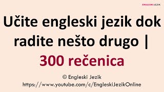 Učite engleski jezik dok radite nešto drugo  300 rečenica [upl. by Abel]