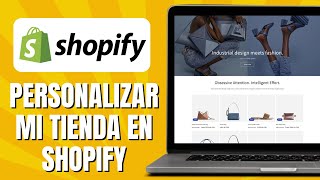 Cómo Personalizar Mi Tienda En Shopify 2024 [upl. by Dekow86]