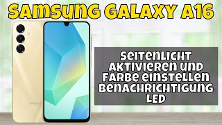 Samsung Galaxy A16 Seitenlicht aktivieren und Farbe einstellen Benachrichtigung LED [upl. by Fadil]