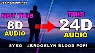 SyKo  BrooklynBloodPop​ 24D Audio  Not 8D16D🎧 [upl. by Clauddetta]