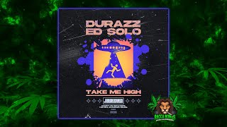 Durazz amp Ed Solo  Take Me High Original Mix [upl. by Drue]