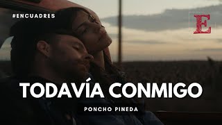 TODAVÍA CONMIGO de Poncho Pineda [upl. by Adnauqaj]